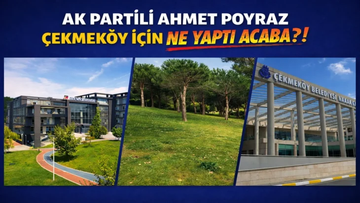 Ak Partili Ahmet Poyraz Çekmeköy İçin  Ne Yaptı?